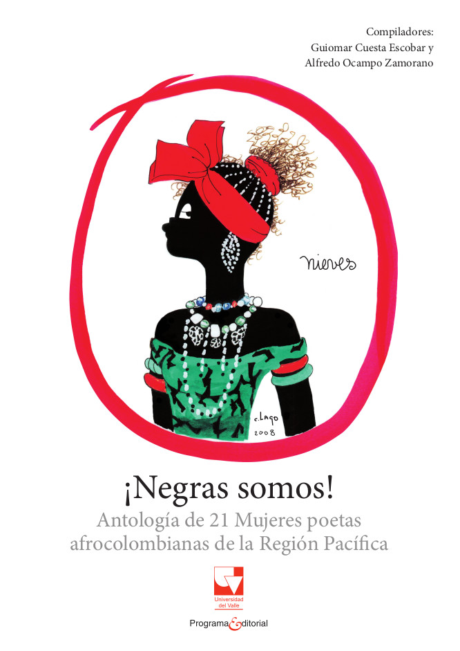 ¡Negras somos!: antología de 21 mujeres poetas afrocolombianas de la región pacífica